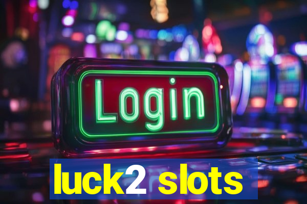 luck2 slots